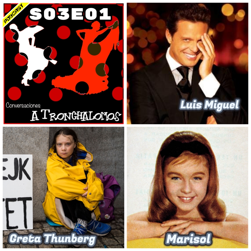 S03E01 – Luis Miguel, Greta Thunberg y Marisol
